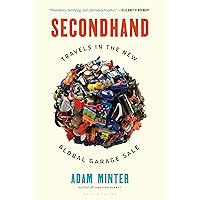 Secondhand: Travels in the New Global Garage Sale Secondhand: Travels in the New Global Garage Sale Hardcover Audible Audiobook Kindle Paperback Audio CD
