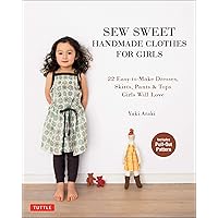 Sew Sweet Handmade Clothes for Girls: 22 Easy-to-Make Dresses, Skirts, Pants & Tops Girls Will Love Sew Sweet Handmade Clothes for Girls: 22 Easy-to-Make Dresses, Skirts, Pants & Tops Girls Will Love Paperback