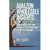 Amazon Wholesale Insights - How To Make A Full Time Income Selling Brand Name Products On Amazon Amazon Wholesale Insights - How To Make A Full Time Income Selling Brand Name Products On Amazon Kindle