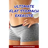Ultimate Flat Stomach Exercises: How to Get Flat Stomach at Home