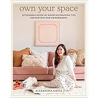 Own Your Space: Attainable Room-by-Room Decorating Tips for Renters and Homeowners Own Your Space: Attainable Room-by-Room Decorating Tips for Renters and Homeowners Hardcover Kindle