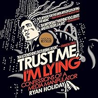 Trust Me, I'm Lying: Confessions of a Media Manipulator Trust Me, I'm Lying: Confessions of a Media Manipulator Audible Audiobook Paperback Kindle Hardcover