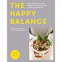The Happy Balance: The original plant-based approach for hormone health - 60 recipes to nourish body and mind The Happy Balance: The original plant-based approach for hormone health - 60 recipes to nourish body and mind Hardcover Kindle