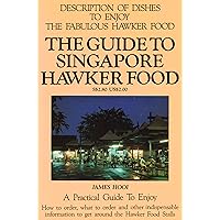 The guide to Singapore Hawker Food The guide to Singapore Hawker Food Paperback