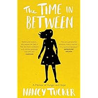 The Time In Between: A memoir of hunger and hope The Time In Between: A memoir of hunger and hope Kindle Paperback