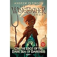 On the Edge of the Dark Sea of Darkness: The Wingfeather Saga Book 1 On the Edge of the Dark Sea of Darkness: The Wingfeather Saga Book 1 Paperback Audible Audiobook Kindle Hardcover