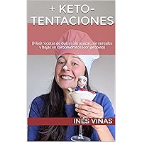 + Keto-Tentaciones: (Más) recetas de dulces sin azúcar, sin cereales y bajas en carbohidratos (con propina) (Spanish Edition) + Keto-Tentaciones: (Más) recetas de dulces sin azúcar, sin cereales y bajas en carbohidratos (con propina) (Spanish Edition) Kindle