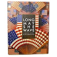 Long May She Wave: A Graphic History of the American Flag Long May She Wave: A Graphic History of the American Flag Hardcover Kindle