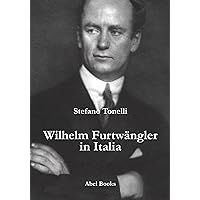 Wilhem Furtwangler in Italia (Italian Edition)