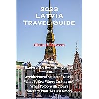 2023 Latvia Travel Guide : Explore The Beautiful, Natural and Architectural Nation of Latvia. What To See, Where To Stay and What To Do, with 7 Days Itinerary ... timers. (2023 Multi-national Travel Guides) 2023 Latvia Travel Guide : Explore The Beautiful, Natural and Architectural Nation of Latvia. What To See, Where To Stay and What To Do, with 7 Days Itinerary ... timers. (2023 Multi-national Travel Guides) Kindle Paperback