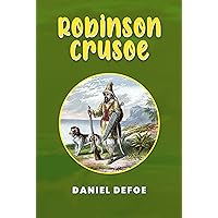 Robinson Crusoe: The Original 1719 Unabridged and Complete Edition (A Daniel Defoe Classics) Robinson Crusoe: The Original 1719 Unabridged and Complete Edition (A Daniel Defoe Classics) Paperback Kindle