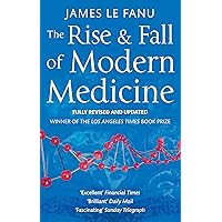 Rise And Fall Of Modern Medicine Rise And Fall Of Modern Medicine Paperback Hardcover Mass Market Paperback