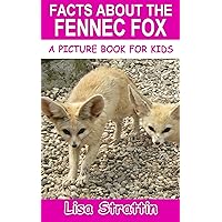 Facts About the Fennec Fox (A Picture Book For Kids 288) Facts About the Fennec Fox (A Picture Book For Kids 288) Kindle Paperback