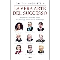 La vera arte del successo: I segreti della leadership rivelati dai personaggi più influenti del nostro tempo (Italian Edition) La vera arte del successo: I segreti della leadership rivelati dai personaggi più influenti del nostro tempo (Italian Edition) Kindle