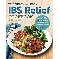 The Quick & Easy IBS Relief Cookbook: Over 120 Low-FODMAP Recipes to Soothe Irritable Bowel Syndrome Symptoms The Quick & Easy IBS Relief Cookbook: Over 120 Low-FODMAP Recipes to Soothe Irritable Bowel Syndrome Symptoms Paperback Kindle