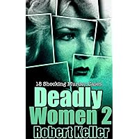 Deadly Women Volume 2: 18 Shocking True Crime Cases of Women Who Kill Deadly Women Volume 2: 18 Shocking True Crime Cases of Women Who Kill Kindle Paperback