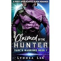 Claimed by the Hunter: A Post-Apocalyptic Alien Romance (Xarc'n Warriors Book 1)