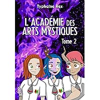 L'Académie des Arts Mystiques : Tome 2 (French Edition) L'Académie des Arts Mystiques : Tome 2 (French Edition) Kindle Paperback
