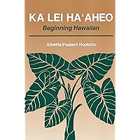 Ka Lei Ha'aheo: Beginning Hawaiian Ka Lei Ha'aheo: Beginning Hawaiian Paperback Audio, Cassette
