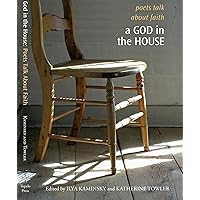 A God in the House: Poets Talk About Faith (Tupelo Press Lineage Series) A God in the House: Poets Talk About Faith (Tupelo Press Lineage Series) Kindle Paperback Hardcover
