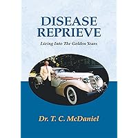 Disease Reprieve: Living into the Golden Years Disease Reprieve: Living into the Golden Years Kindle Paperback Hardcover