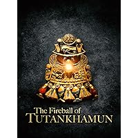 The Fireball of Tutankhamun