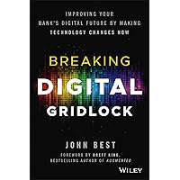 Breaking Digital Gridlock, + Website: Improving Your Bank's Digital Future by Making Technology Changes Now Breaking Digital Gridlock, + Website: Improving Your Bank's Digital Future by Making Technology Changes Now Hardcover Kindle