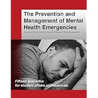 The Prevention and Management of Mental Health Emergencies: Fifteen Scenarios for Student Affairs Professionals
