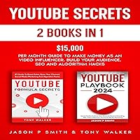 Youtube Secrets 2 Books in 1: $15,000 per Month Guide to Make Money as an Video Influencer, Build Your Audience, SEO and Algorithm Hacks Youtube Secrets 2 Books in 1: $15,000 per Month Guide to Make Money as an Video Influencer, Build Your Audience, SEO and Algorithm Hacks Audible Audiobook Kindle