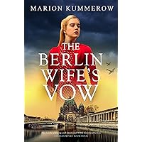 The Berlin Wife's Vow: Absolutely gripping and emotional WW2 historical fiction (German Wives Book 4) The Berlin Wife's Vow: Absolutely gripping and emotional WW2 historical fiction (German Wives Book 4) Kindle Paperback Audible Audiobook