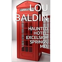 HAUNTED HOTEL, EXCELSIOR SPRINGS, MO. HAUNTED HOTEL, EXCELSIOR SPRINGS, MO. Kindle Audible Audiobook