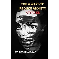 Top 4 Way To Reduce Anxiety Attacks