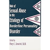 Role of Sexual Abuse in Etiology of Borderline Personality Disorder Role of Sexual Abuse in Etiology of Borderline Personality Disorder Hardcover