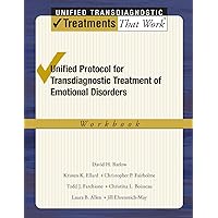 Unified Protocol for Transdiagnostic Treatment of Emotional Disorders: Workbook (Treatments That Work) Unified Protocol for Transdiagnostic Treatment of Emotional Disorders: Workbook (Treatments That Work) Paperback Kindle Mass Market Paperback