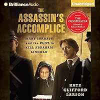 The Assassin's Accomplice: Mary Surratt and the Plot to Kill Abraham Lincoln The Assassin's Accomplice: Mary Surratt and the Plot to Kill Abraham Lincoln Audible Audiobook Kindle Paperback Hardcover Audio CD