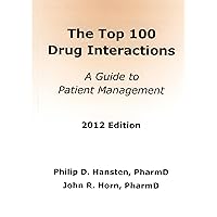 Top 100 Drug Interactions 2012: A Guide to Patient Management (Hansten, Top 100 Drug Interactions) Top 100 Drug Interactions 2012: A Guide to Patient Management (Hansten, Top 100 Drug Interactions) Paperback