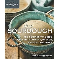 DIY Sourdough: The Beginner's Guide to Crafting Starters, Bread, Snacks, and More (Homegrown City Life) DIY Sourdough: The Beginner's Guide to Crafting Starters, Bread, Snacks, and More (Homegrown City Life) Kindle Paperback