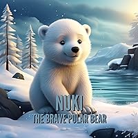 Nuki, the brave polar bear - for children aged 3 and over (children's books)
