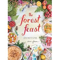 The Forest Feast: Simple Vegetarian Recipes from My Cabin in the Woods The Forest Feast: Simple Vegetarian Recipes from My Cabin in the Woods Hardcover Kindle