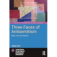 Three Faces of Antisemitism (Studies in Contemporary Antisemitism) Three Faces of Antisemitism (Studies in Contemporary Antisemitism) Paperback Kindle Hardcover