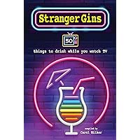 Stranger Gins: 50 things to drink while you watch TV Stranger Gins: 50 things to drink while you watch TV Kindle Hardcover