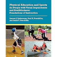 Physical Education and Sports for People with Visual Impairments and Deafblindness: Foundations of Instruction Physical Education and Sports for People with Visual Impairments and Deafblindness: Foundations of Instruction Paperback Kindle