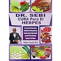 DR. SEBI GUÉRISON DE L'HERPÈS: Avec l'aide du Dr Sebi des régimes alcalins, anti-inflammatoires et antiviraux et des herbes qui détoxifient, nettoient ... maladies liées à l'herpè (Spanish Edition) DR. SEBI GUÉRISON DE L'HERPÈS: Avec l'aide du Dr Sebi des régimes alcalins, anti-inflammatoires et antiviraux et des herbes qui détoxifient, nettoient ... maladies liées à l'herpè (Spanish Edition) Kindle Paperback