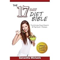 17 Day Diet Bible: The Ultimate Cheat Sheet & 50 Top Cycle 1 Recipes (With Diet Diary & Workout Planner) 17 Day Diet Bible: The Ultimate Cheat Sheet & 50 Top Cycle 1 Recipes (With Diet Diary & Workout Planner) Kindle Paperback