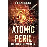 Atomic Peril: A Nuclear Forensics Thriller