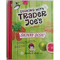 Cooking with Trader Joe's Cookbook: Skinny Dish! Cooking with Trader Joe's Cookbook: Skinny Dish! Hardcover Kindle