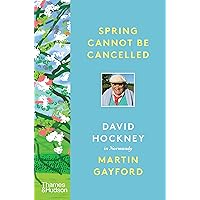 Spring Cannot Be Cancelled: David Hockney in Normandy Spring Cannot Be Cancelled: David Hockney in Normandy Hardcover Kindle Paperback