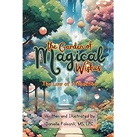 The Garden of Magical Wishes: The Law of Attraction (Universal Kids Book 1) The Garden of Magical Wishes: The Law of Attraction (Universal Kids Book 1) Kindle