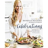 Danielle Walker's Against All Grain Celebrations: A Year of Gluten-Free, Dairy-Free, and Paleo Recipes for Every Occasion [A Cookbook] Danielle Walker's Against All Grain Celebrations: A Year of Gluten-Free, Dairy-Free, and Paleo Recipes for Every Occasion [A Cookbook] Hardcover Kindle