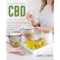 The Ultimate Guide to CBD: Explore the World of Cannabidiol - Recipes for Self-Care, Beverages, Cooking, and More (Volume 8) (The Ultimate Guide to..., 8) The Ultimate Guide to CBD: Explore the World of Cannabidiol - Recipes for Self-Care, Beverages, Cooking, and More (Volume 8) (The Ultimate Guide to..., 8) Paperback Kindle
